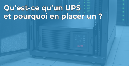 Qu'est-ce qu'un UPS et pourquoi en placer un ?
