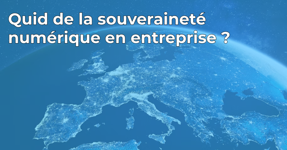 Quid de la souveraineté numérique en entreprise ?