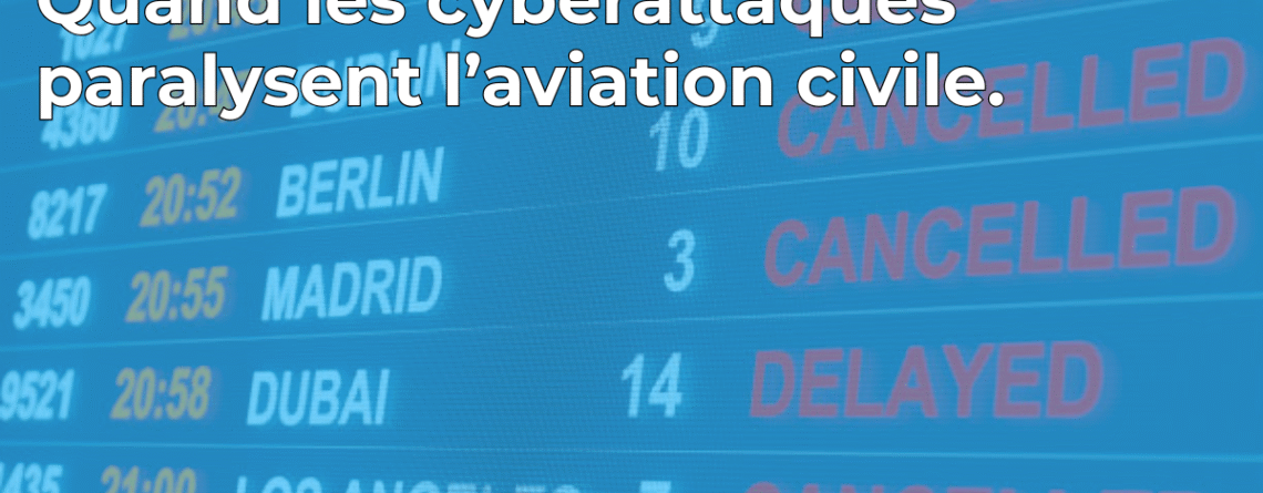 Quand les cyberattaques paralysent l'aviation